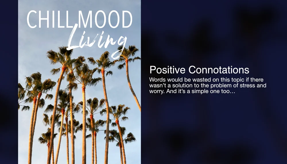 Chill Mood Living: Positive Connotations